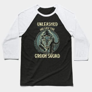 Unleashed One Last Time Groom Squad Cool Bachelor Party 2021 Baseball T-Shirt